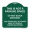 Signmission This Is Not A Parking Space Do Not Block Driveway Violators Towed Away at Vehicle Own, GW-1818-22812 A-DES-GW-1818-22812 - alternate 1